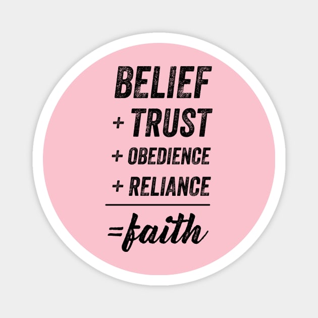 Belief + Trust + Obedience + Reliance = Faith • Black Text Magnet by FalconArt